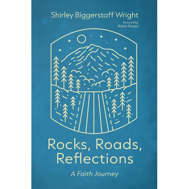Rocks, Roads, Reflections: A Faith Journey