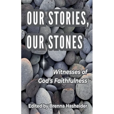 Our Stories, Our Stones: Witnesses of God's Faithfulness