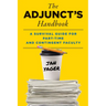 The Adjunct's Handbook: A Survival Guide for Part-Time and Contingent Faculty