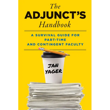 The Adjunct's Handbook: A Survival Guide for Part-Time and Contingent Faculty