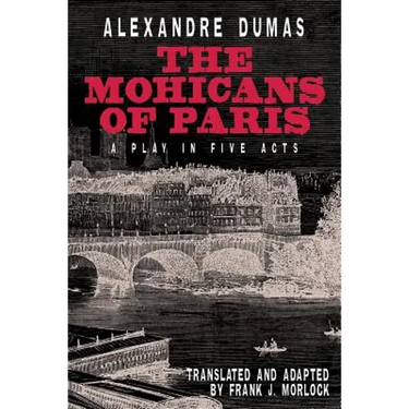 The Mohicans of Paris: A Play in Five Acts