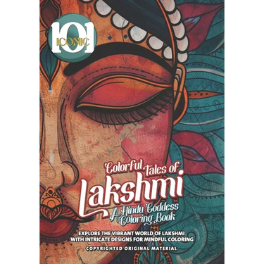 101 Iconic: Colorful Tales of Lakshmi: A Hindu Goddess Coloring Book - Explore the Vibrant World of Lakshmi with Intricate Designs