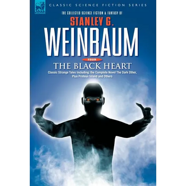 THE BLACK HEART - Classic Strange Tales Including: the Complete Novel The Dark Other, Plus Proteus Island and Others