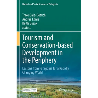 Tourism and Conservation-Based Development in the Periphery: Lessons from Patagonia for a Rapidly Changing World