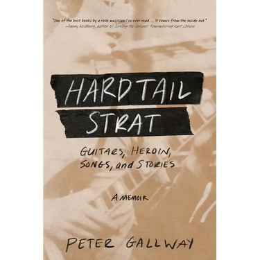 Hardtail Strat: Guitars, Heroin, Songs and Stories