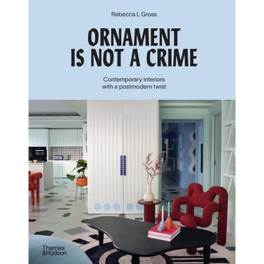 Ornament Is Not a Crime: Contemporary Interiors with a Postmodern Twist