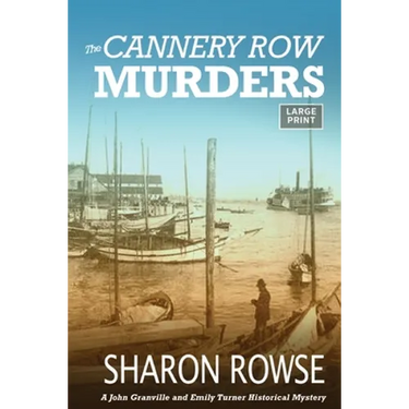 The Cannery Row Murders: A John Granville & Emily Turner Historical Mystery