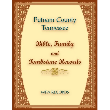 Putnam County, Tennessee Bible, Family and Tombstone Records