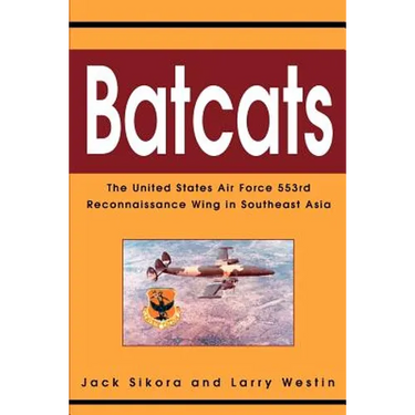 Batcats: The United States Air Force 553rd Reconnaissance Wing in Southeast Asia