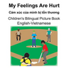 English-Vietnamese My Feelings Are Hurt/Cảm xúc của mình bị tổn thương Children's Bilingual Picture Book