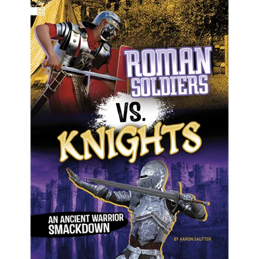 Roman Soldiers vs. Knights: An Ancient Warrior Smackdown