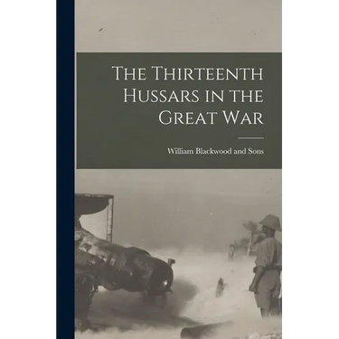 The Thirteenth Hussars in the Great War