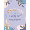 Meditations for Every Day: Simple Tips and Calming Quotes to Help You Find Stillness