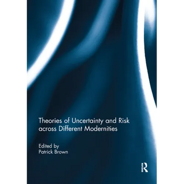 Theories of Uncertainty and Risk across Different Modernities