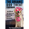 The Organic Dog Treat Cookbook: 25 All-Natural Howling Good Recipes