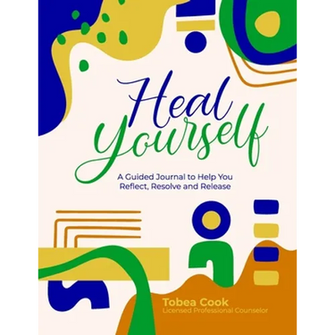 Heal Yourself: "A Guided Journal to help you Reflect, Resolve, and Release"