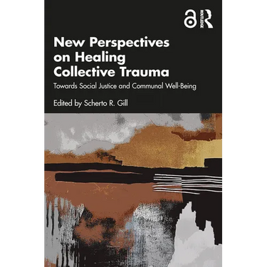 New Perspectives on Healing Collective Trauma: Towards Social Justice and Communal Well-Being
