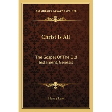 Christ Is All: The Gospel Of The Old Testament, Genesis