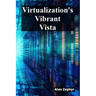 Virtualization's Vibrant Vista: Optimizing Virtualization Processes For Cost Efficiency And High Availability