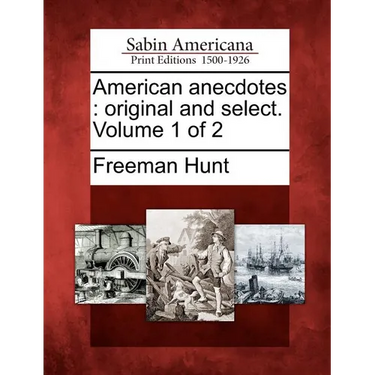 American Anecdotes: Original and Select. Volume 1 of 2