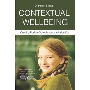 Contextual Wellbeing: Creating Positive Schools from the Inside Out