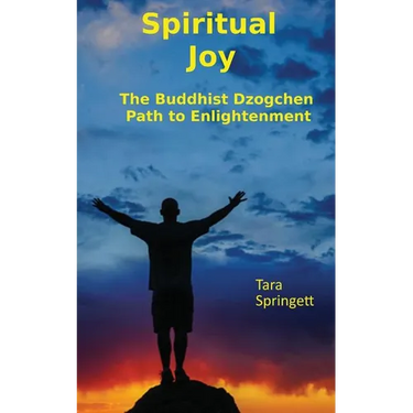 Spiritual Joy: The Buddhist Dzogchen Path to Enlightenment