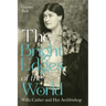 The Bright Edges of the World: Willa Cather and Her Archbishop