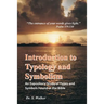 Introduction to Typology and Symbolism: An Expository Study of Types and Symbols Found in the Bible