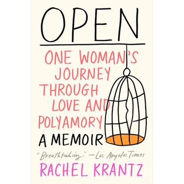 Open: One Woman's Journey Through Love and Polyamory