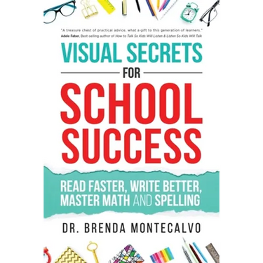 Visual Secrets for School Success: Read Faster, Write Better, Master Math and Spelling