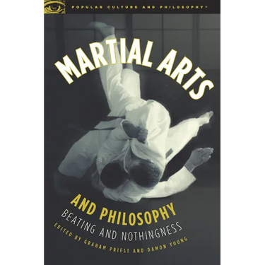 Martial Arts and Philosophy: Beating and Nothingness