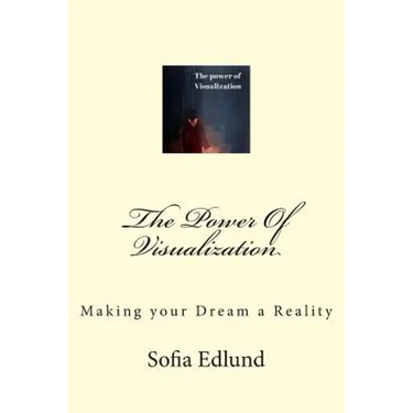 The Power Of Visualization: Making Your Dream a Reality