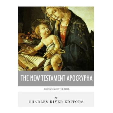 Lost Books of The Bible: The New Testament Apocrypha