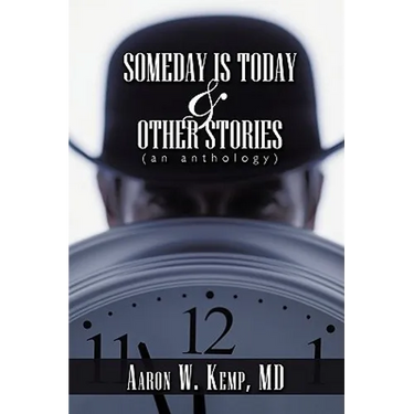 Someday Is Today and Other Stories: An Anthology