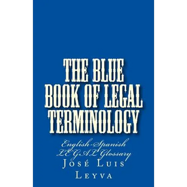 The Blue Book of Legal Terminology: English-Spanish Legal Glossary