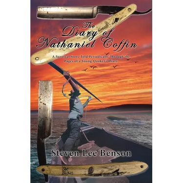 The Diary of Nathaniel Coffin: A Survival Story Told Periodically Through the Pages of a Young Quaker's Diary
