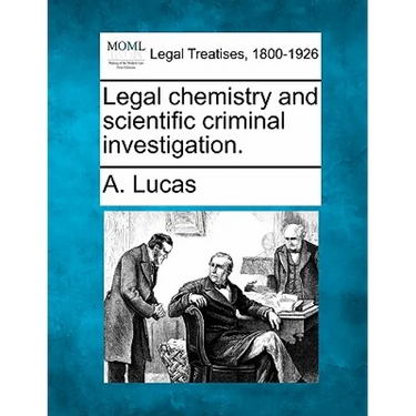 Legal Chemistry and Scientific Criminal Investigation.