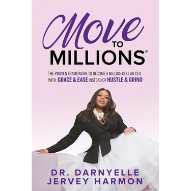 Move to Millions: The Proven Framework to Become a Million Dollar CEO with Grace & Ease Instead of Hustle & Grind