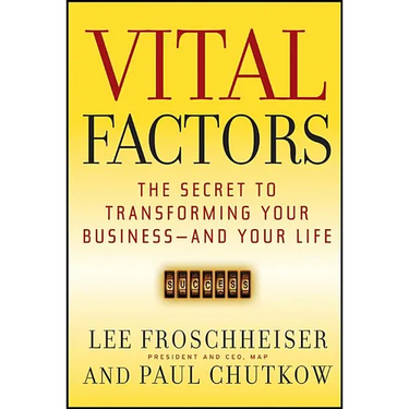 Vital Factors: The Secret to Transforming Your Business - And Your Life