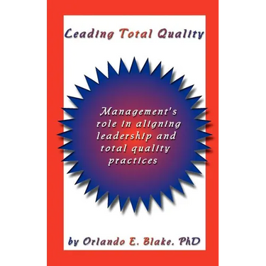 Leading Total Quality: Management's Role in Aligning Leadership & Total Quality Practice
