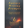 Fantasy Writing Prompts: 200 Sparks to Ignite Worlds of Magic and Imagination