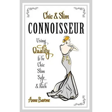 Chic & Slim Connoisseur: Using Quality to Be Chic Slim Safe & Rich