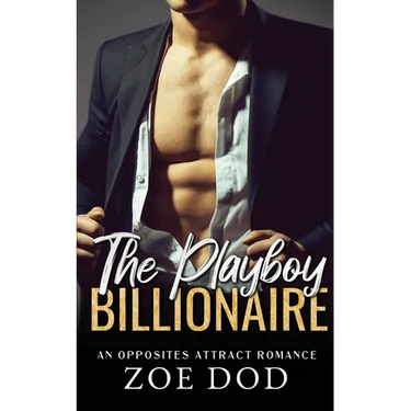 The Playboy Billionaire: An Opposites Attract Romance