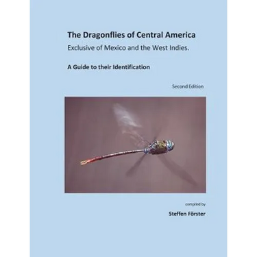 The Dragonflies of Central America exclusive of Mexico and the West Indies: A Guide to their Identification