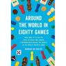 Around the World in Eighty Games: From Tarot to Tic-Tac-Toe, Catan to Chutes and Ladders, a Mathematician Unlocks the Secrets of the World's Greatest