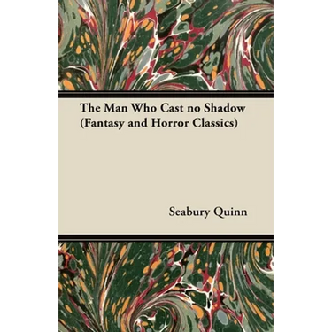 The Man Who Cast No Shadow (Fantasy and Horror Classics)