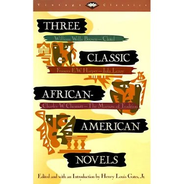 Three Classic African-American Novels: Clotel, Iola Leary, The Marrow of Tradition