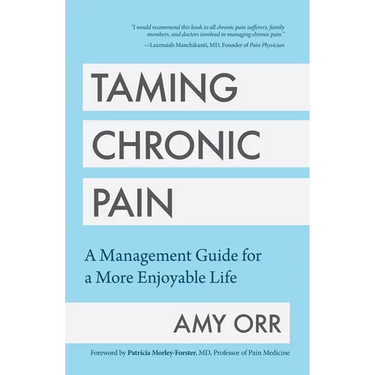 Taming Chronic Pain: A Management Guide for a More Enjoyable Life (Guide to Chronic Pain Management)
