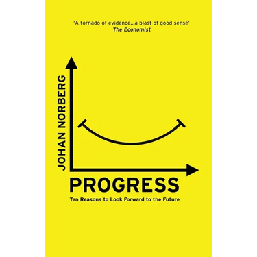 Progress: Ten Reasons to Look Forward to the Future