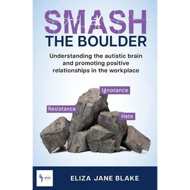 Smash the Boulder: Understanding the autistic brain and promoting positive relationships in the workplace
